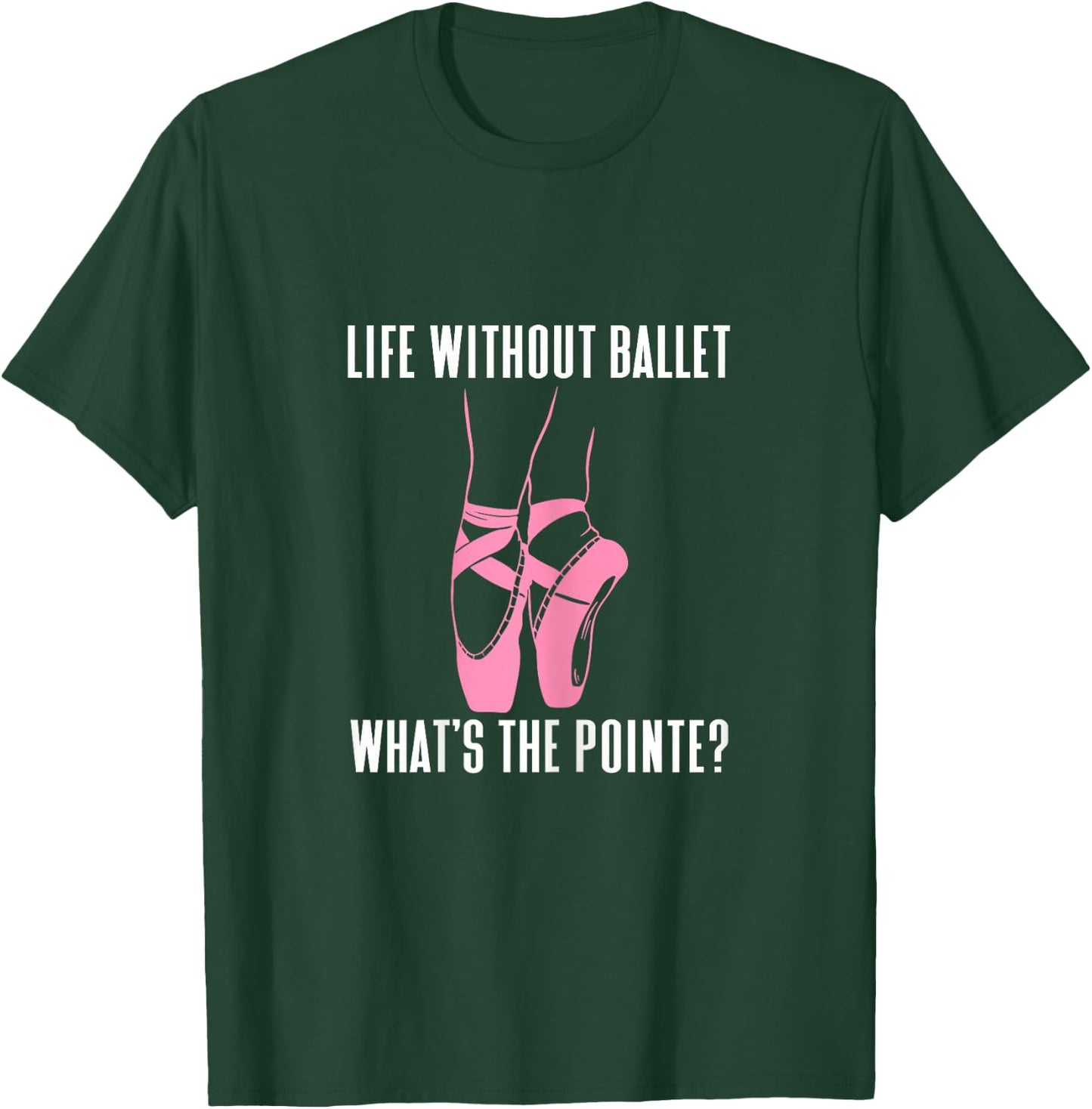 Funny Ballet Dancer Whats The Pointe Ballerina Bailarina T-Shirt - T-Shirt | Forest