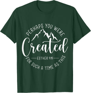 Perhaps You Were Created For Such A Time As This Religious T-Shirt - T-Shirt | Forest