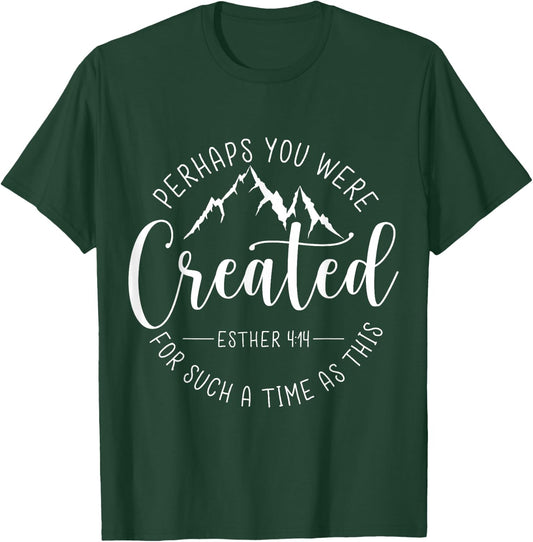 Perhaps You Were Created For Such A Time As This Religious T-Shirt - T-Shirt | Forest