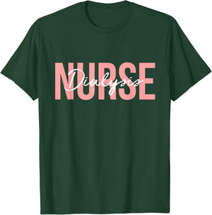 Dialysis Nurse Nephrology Nursing T-Shirt - T-Shirt | Forest