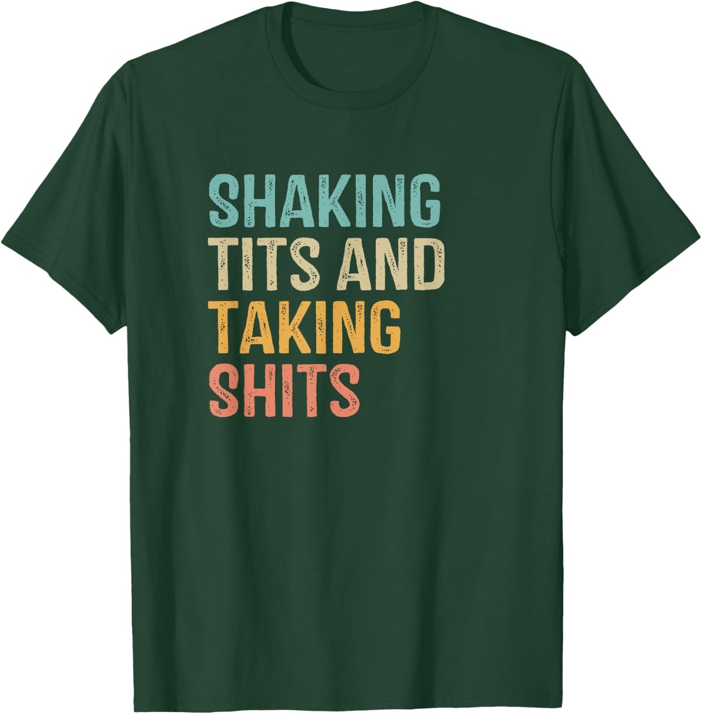 Shaking Tits and taking hits shakin tits women men T-Shirt - T-Shirt | Forest