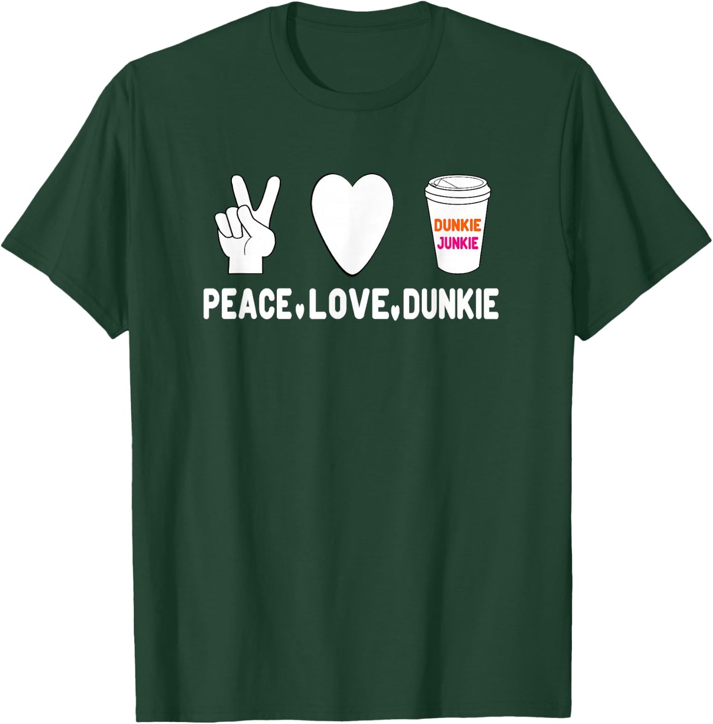Funny Dunkie Junkie | Peace Love Dunkie Funny Coffee Saying T-Shirt - T-Shirt | Forest