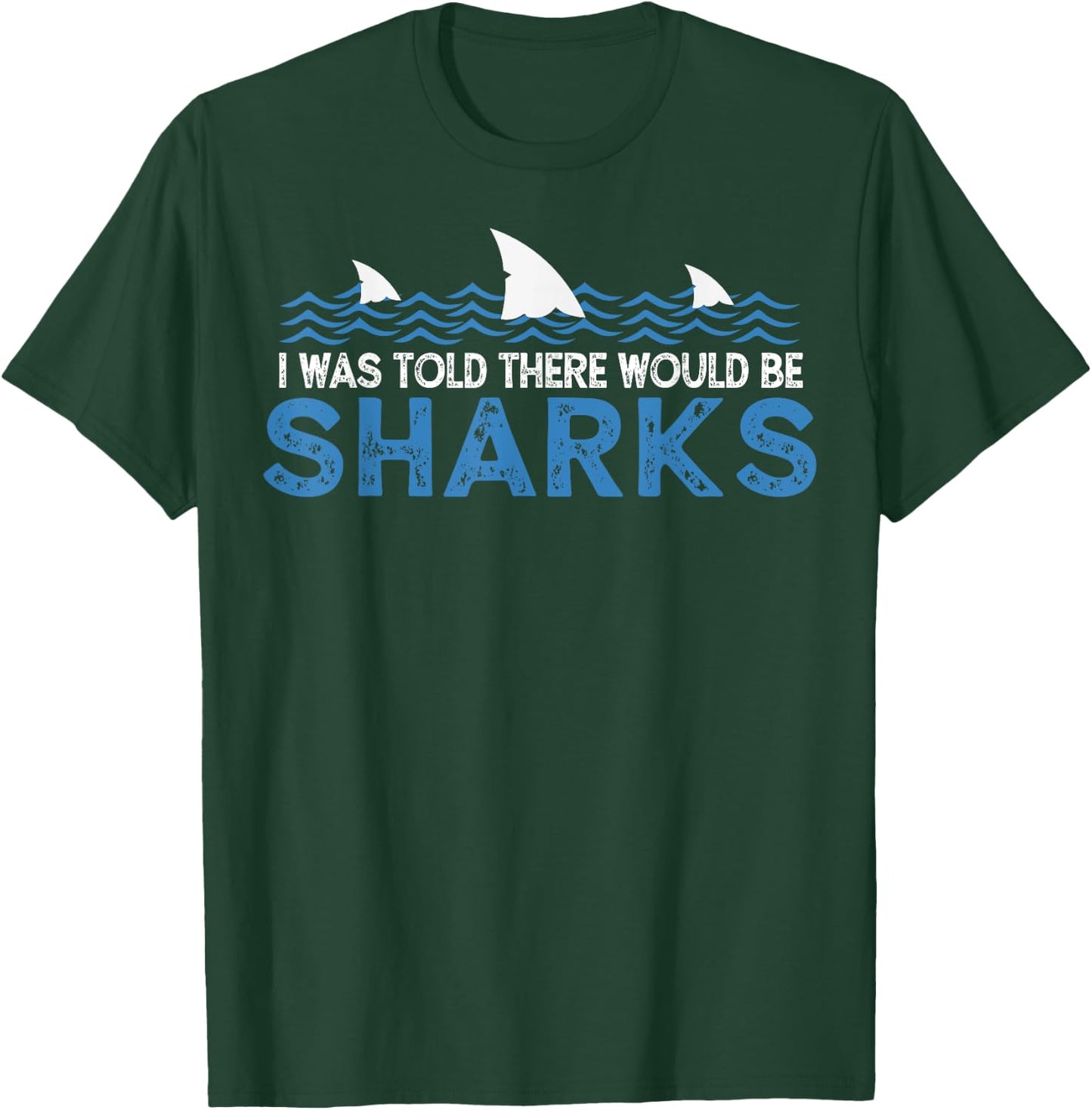 I Was Told There Would Be Sharks - Shark Lover Ocean T-Shirt - T-Shirt | Forest