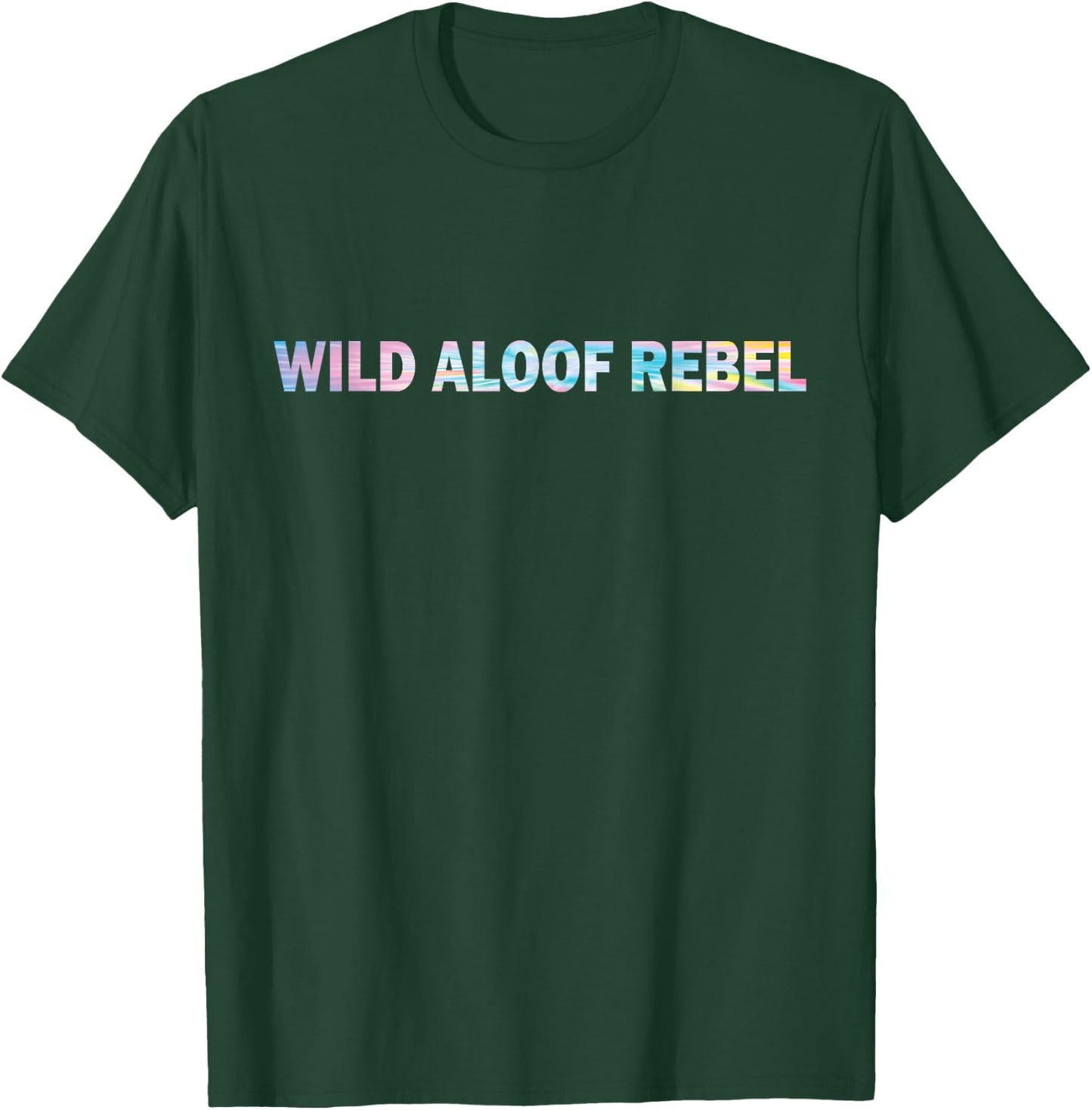Funny Words On Wild Aloof Rebel T-Shirt - T-Shirt | Forest