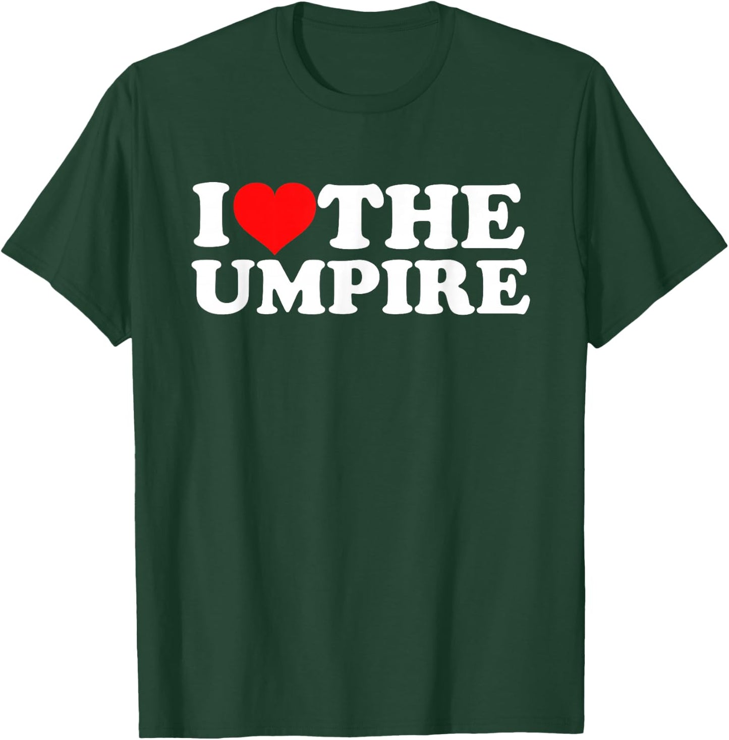 I Love The Umpire T-Shirt - T-Shirt | Forest