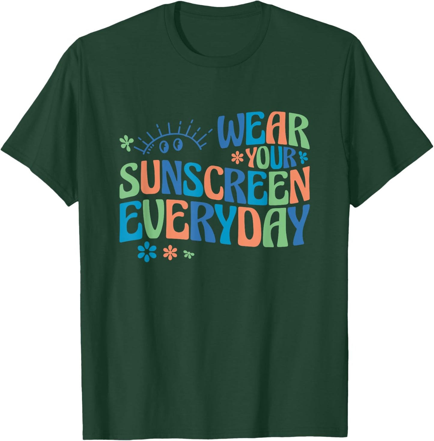 Dermatologist Dermatology Nurse Wear Your Sunscreen Everyday T-Shirt - T-Shirt | Forest