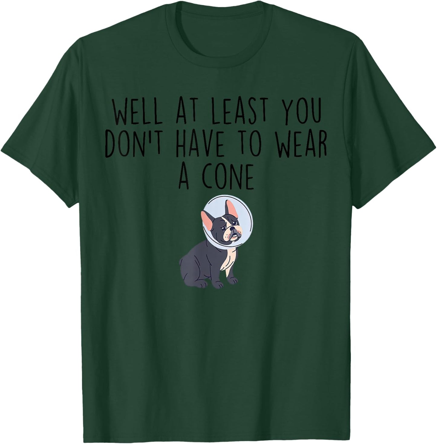 At Least You Don't Have to Wear a Cone-Cancer Recovery T-Shirt - T-Shirt | Forest