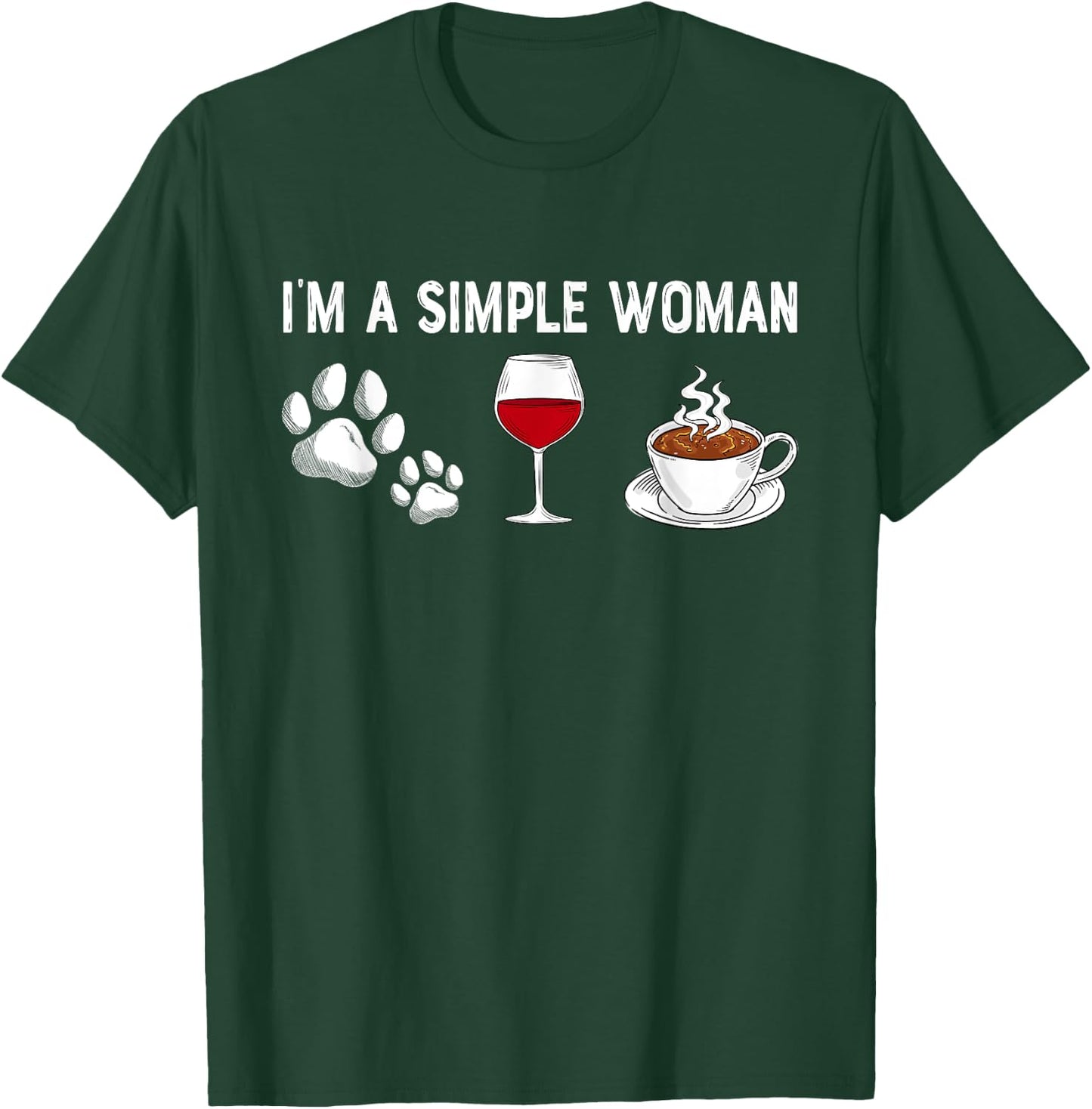 I'm A Simple Woman Love Wine Dog Cat Coffee Lover Dad Mom T-Shirt - T-Shirt | Forest