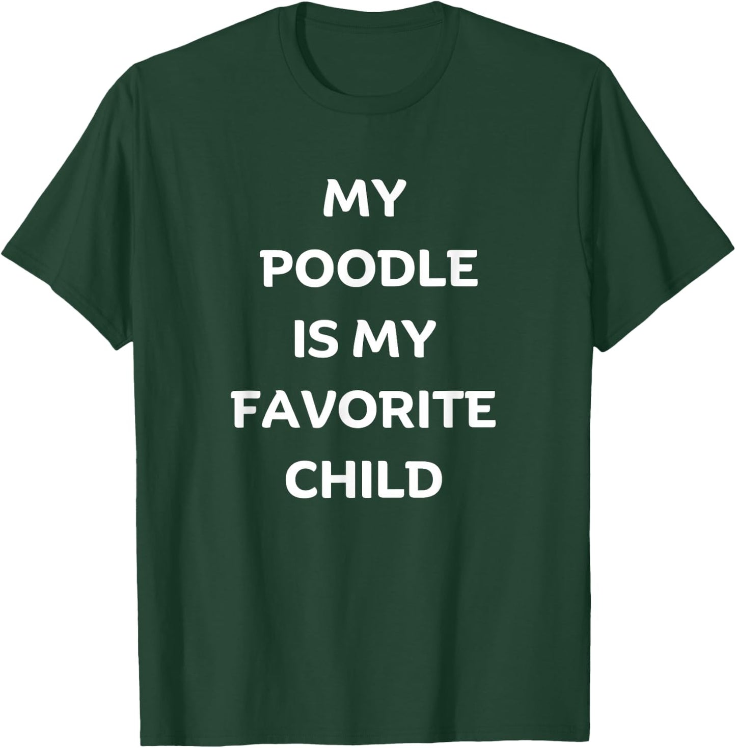 My Poodle Is My Favorite Child Poodle Lovers T-Shirt - T-Shirt | Forest