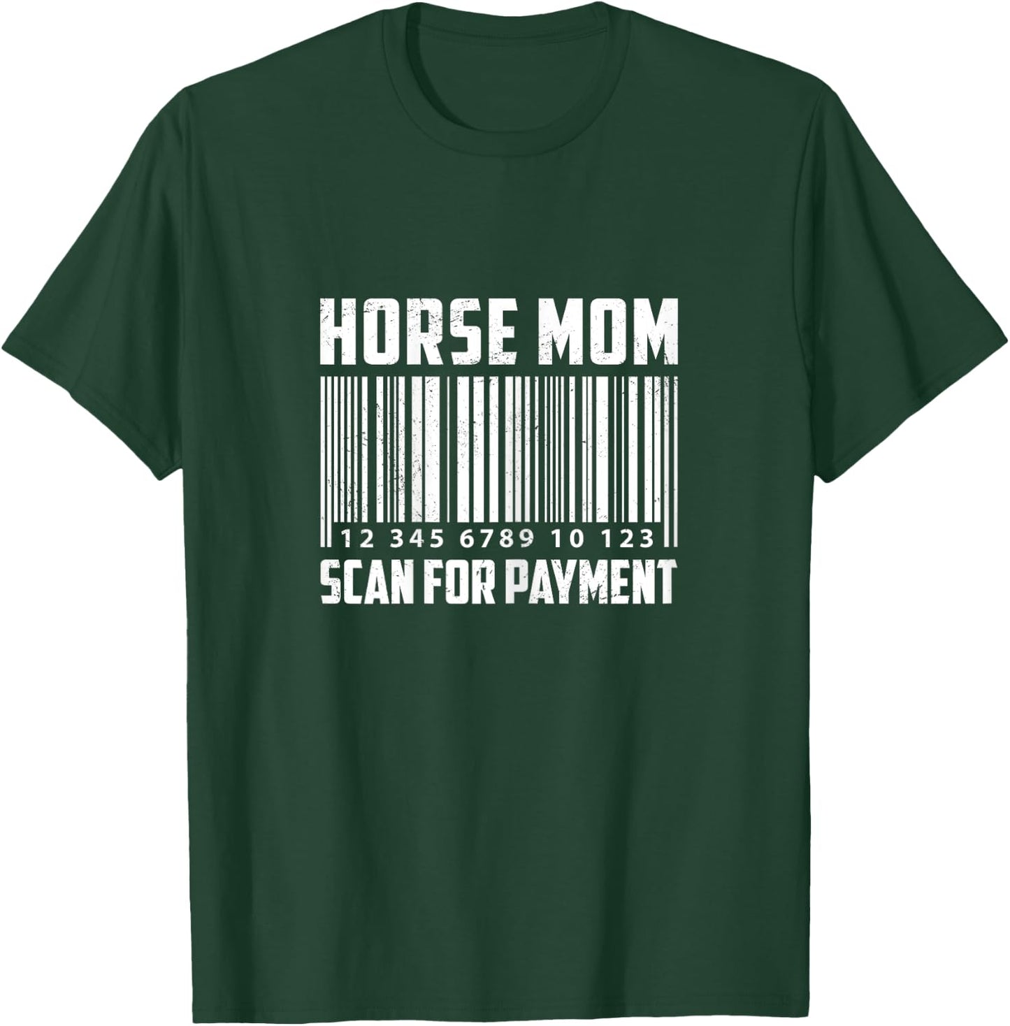 Horse Mom Scan For Payment Horse Lover Equestrian Farmer T-Shirt - T-Shirt | Forest