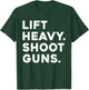Lift Heavy Shoot Guns Workout Fitness Gym Training T-Shirt - T-Shirt | Forest