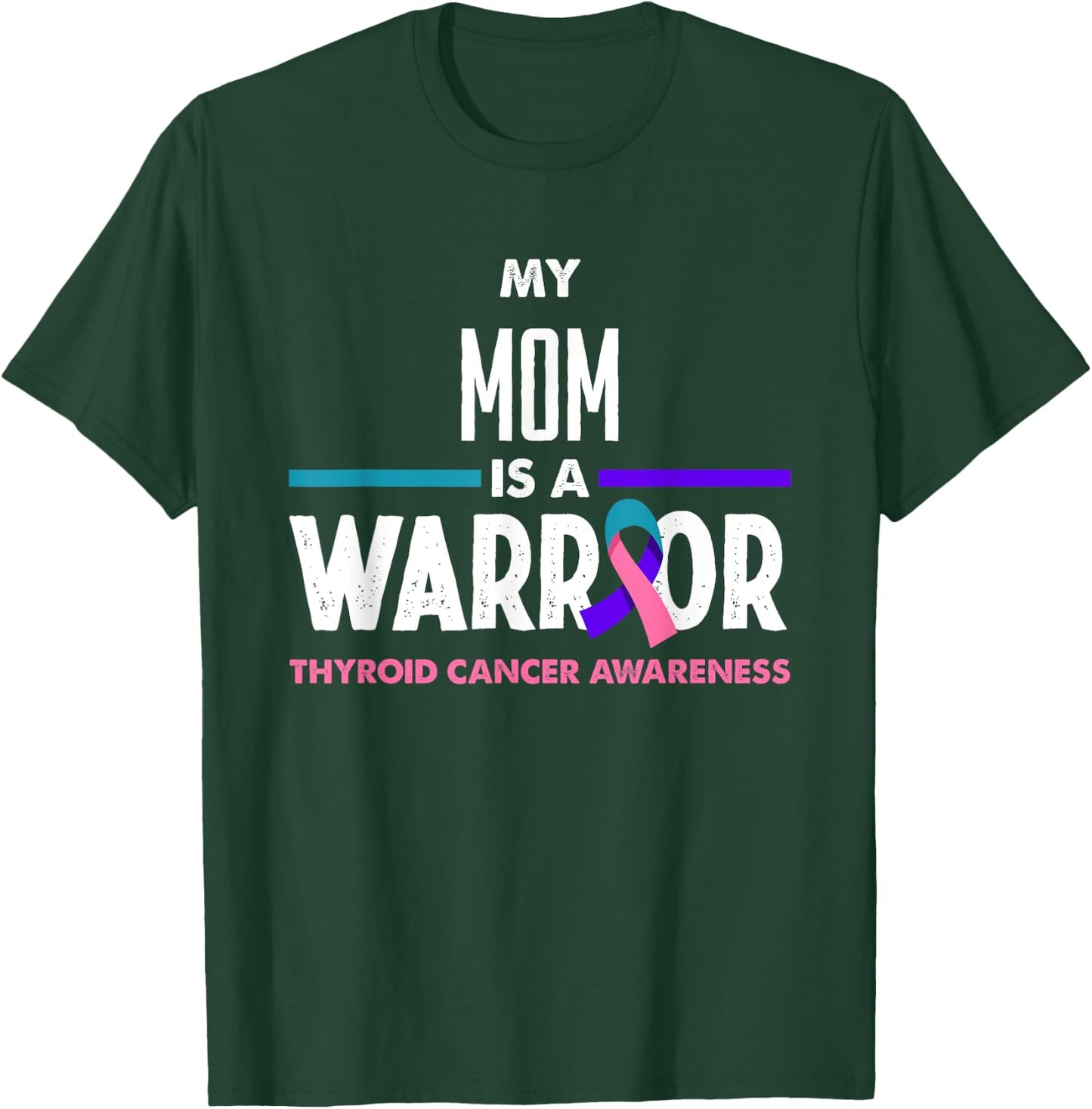 My Mom Is A Warrior Thyroid Cancer Awareness T-Shirt - T-Shirt | Forest