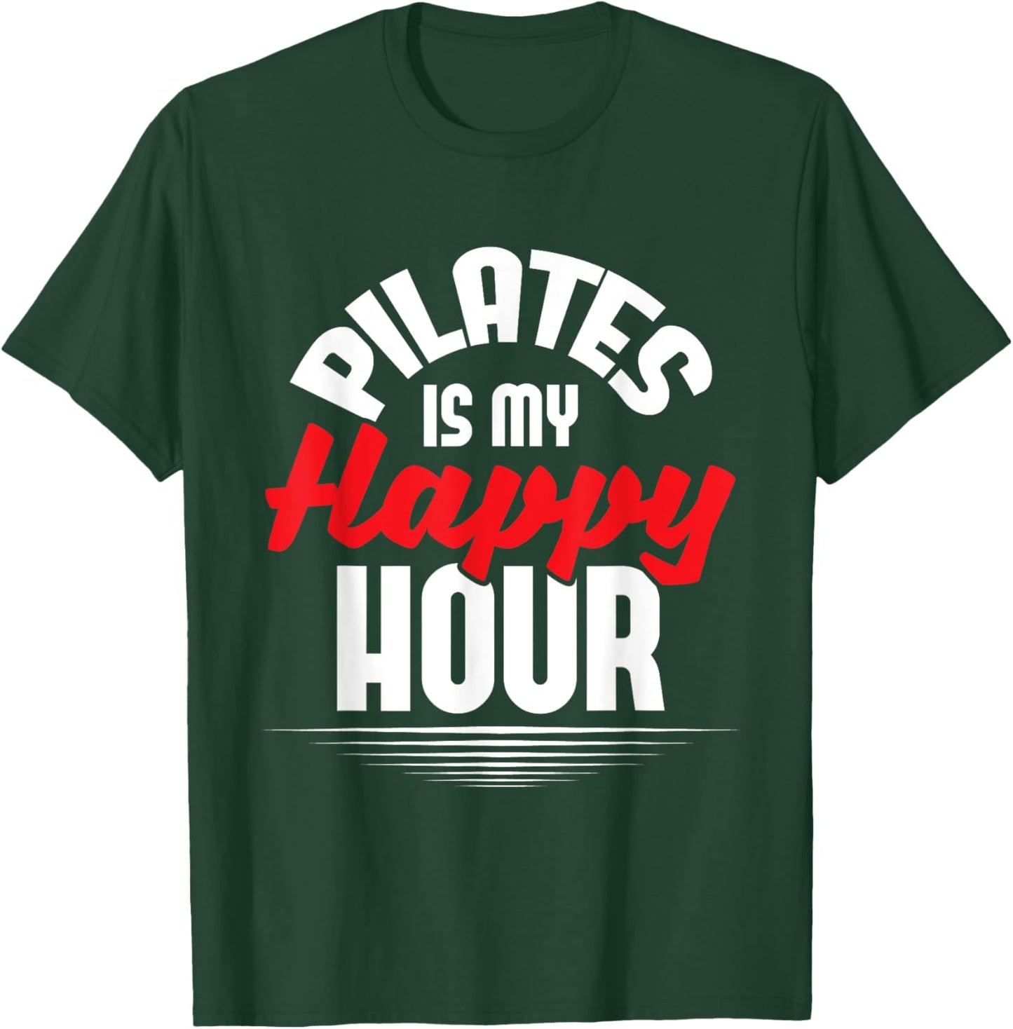 Pilates Is My Happy Hour - Fitness Coach Personal Trainer T-Shirt - T-Shirt | Forest