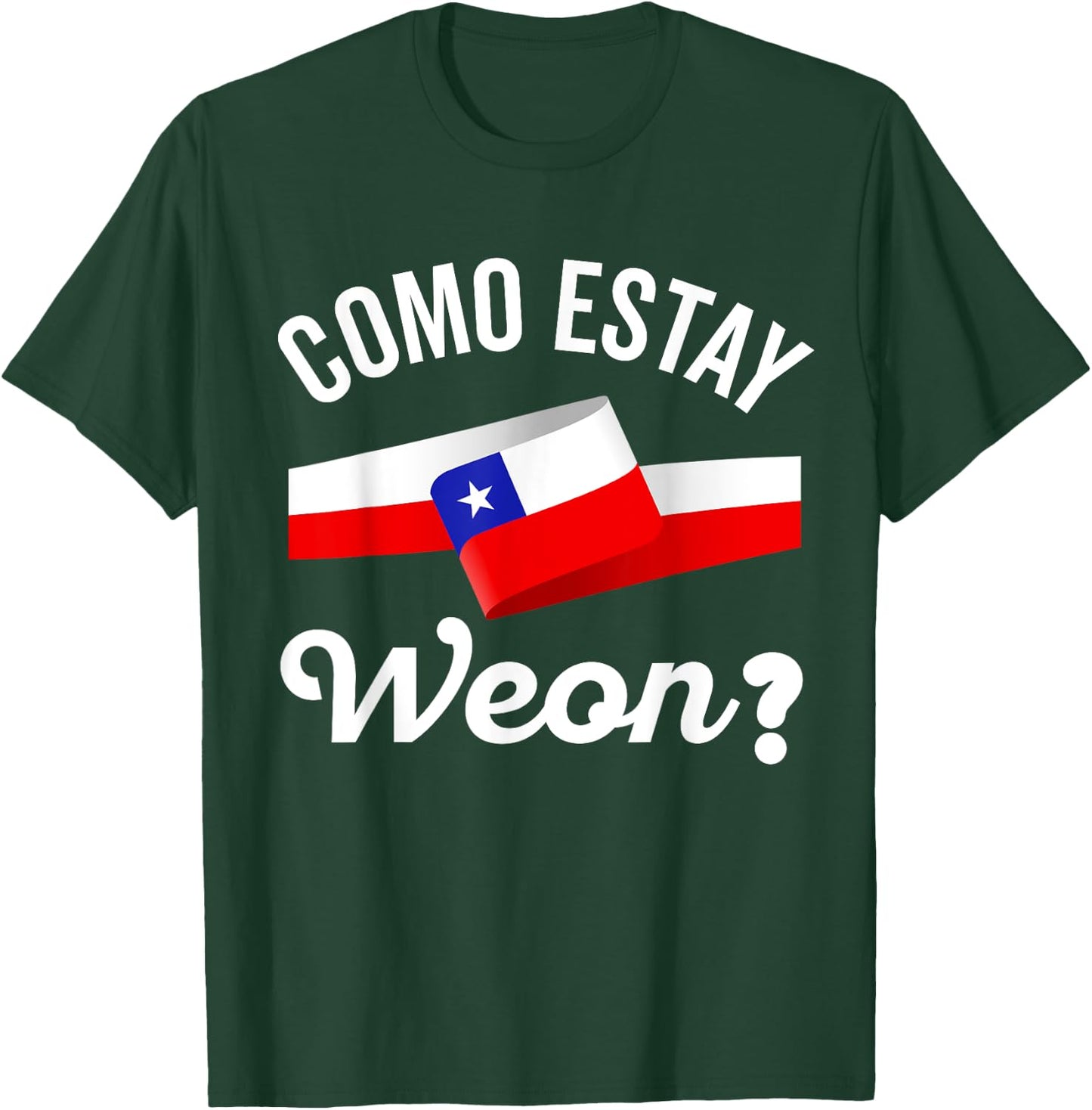 Chile Flag Pride Chilean Funny Camiseta Chilena Weon Slang T-Shirt - T-Shirt | Forest