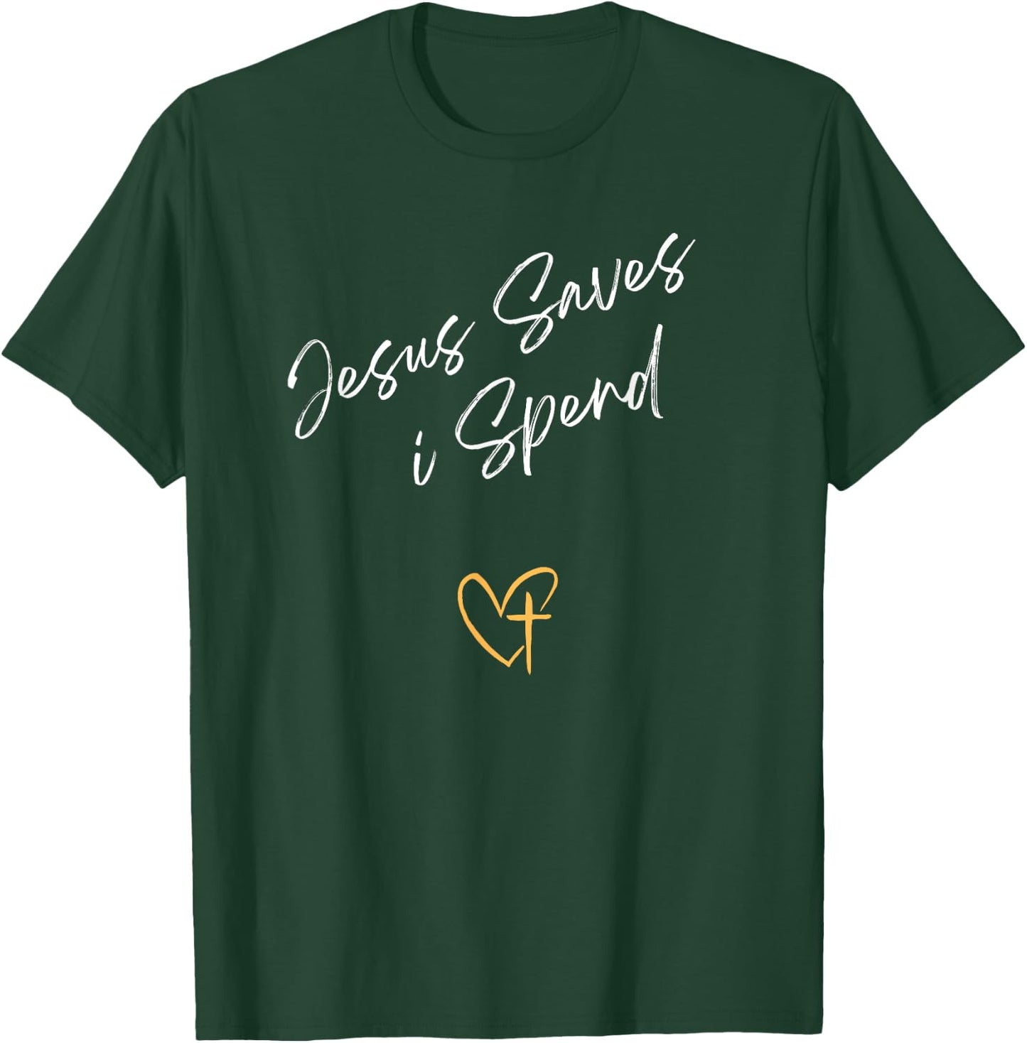 Jesus Saves I Spend Christian T-Shirt - T-Shirt | Forest