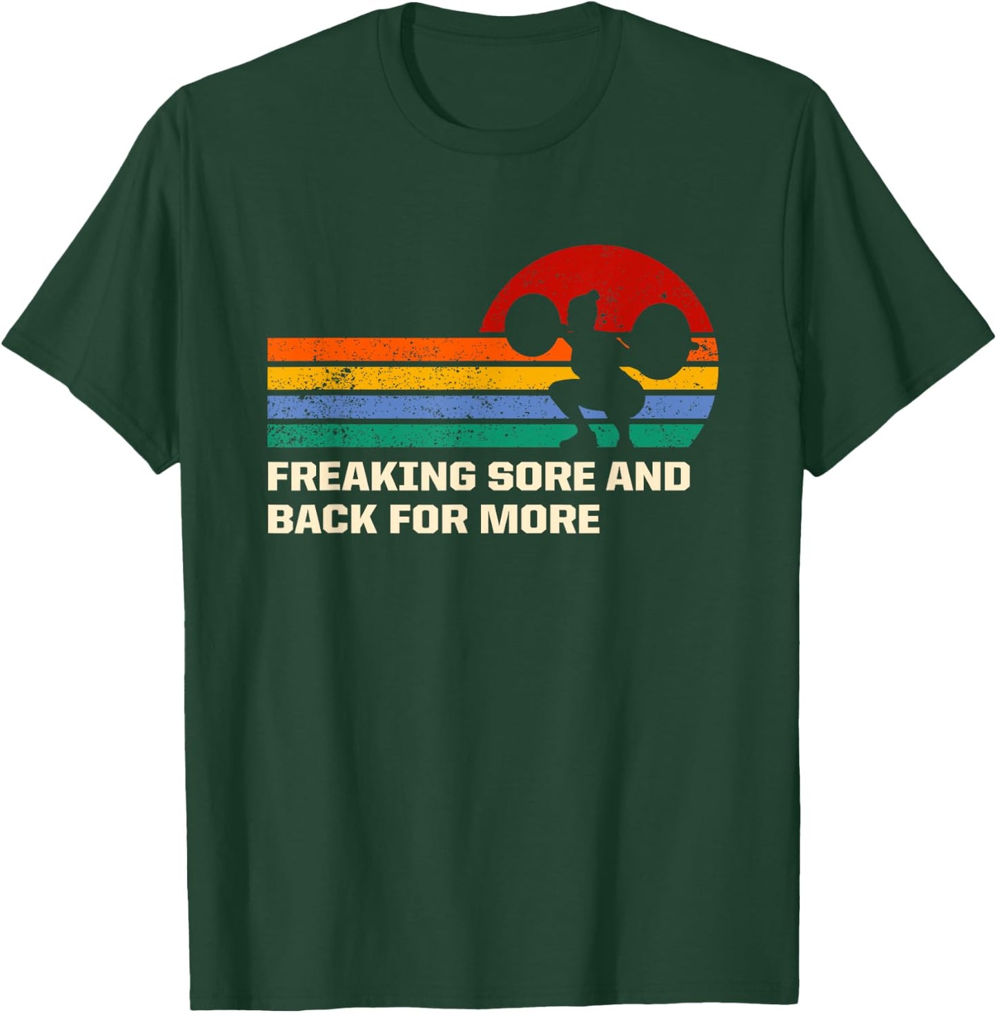 Freaking Sore And Back for More Funny Workout Humor Gym T-Shirt - T-Shirt | Forest
