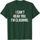 I Can't Hear You I'm Clashing Clash On T-Shirt - T-Shirt | Forest