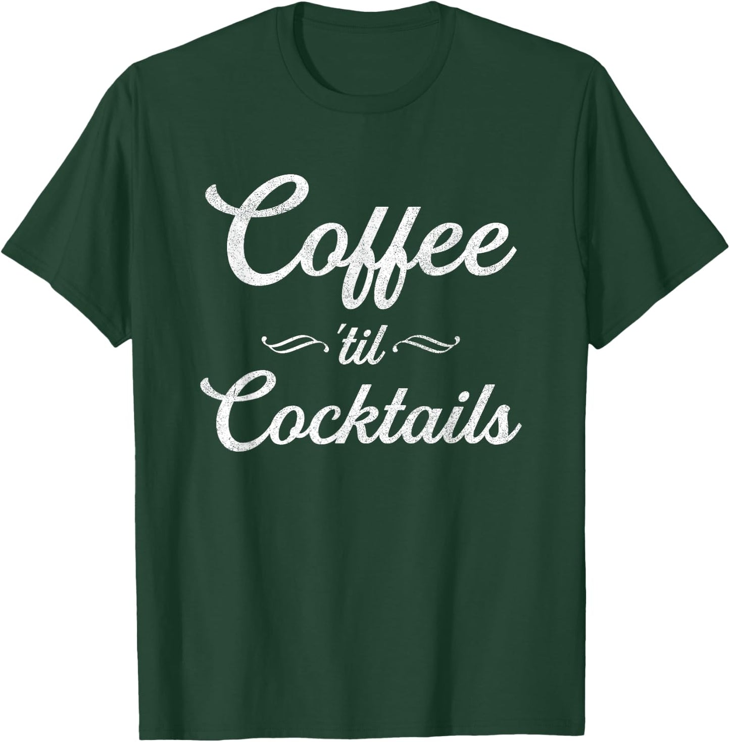 Coffee Til Cocktails | Party Alcohol | Humor Joke T-Shirt - T-Shirt | Forest