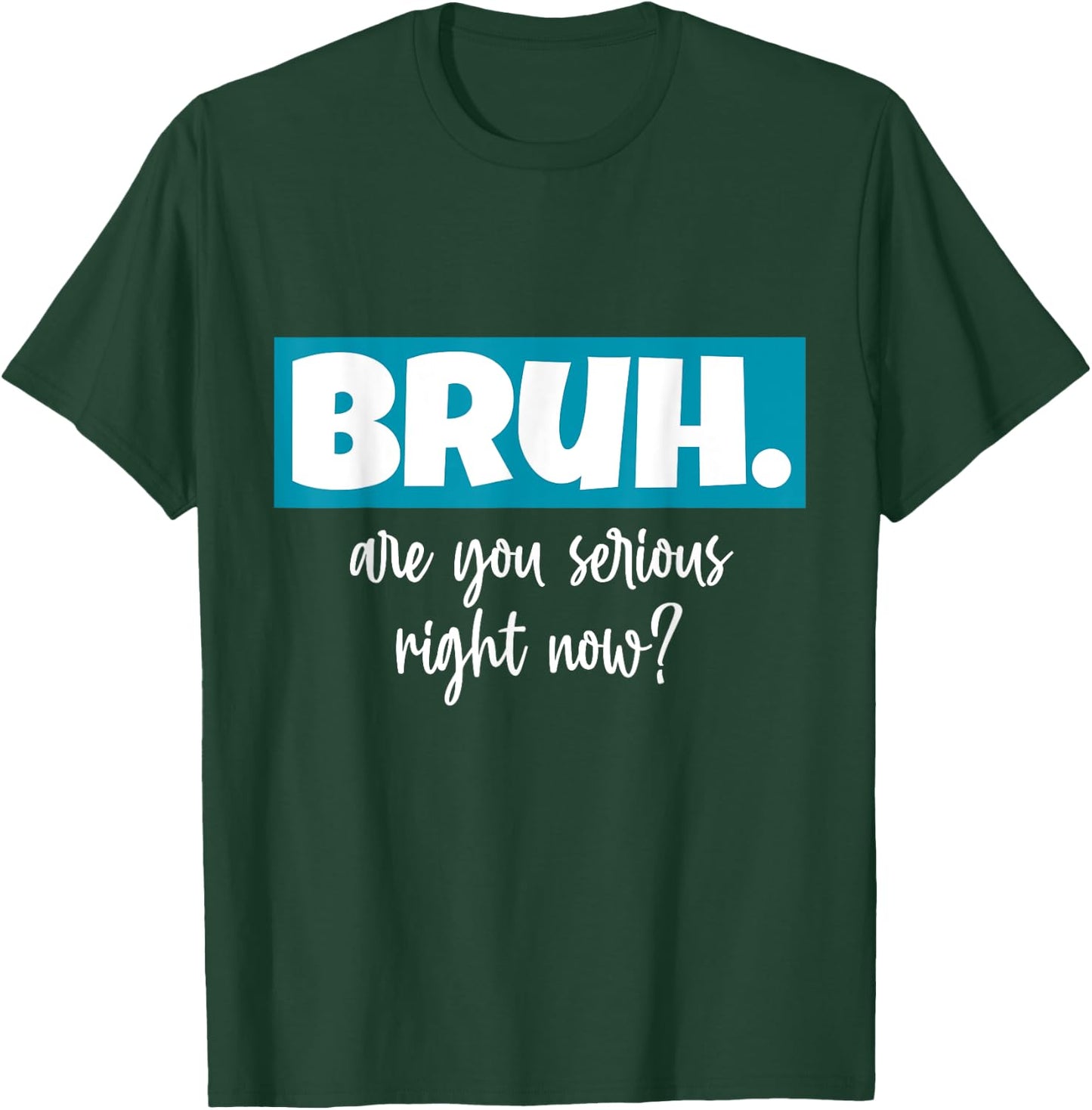 Seriously Bruh U Serious Slang Hip Bruh Hop Minimalist Gifts T-Shirt - T-Shirt | Forest