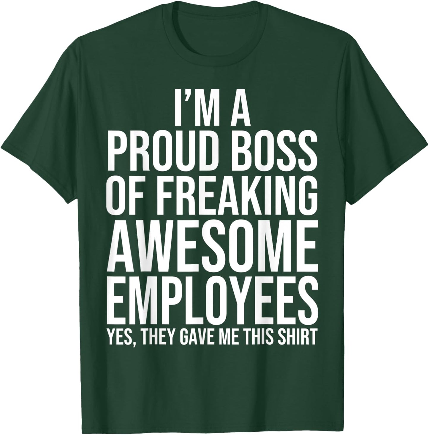I'm A Proud Boss Of Freaking Awesome Employees T-Shirt - T-Shirt | Forest