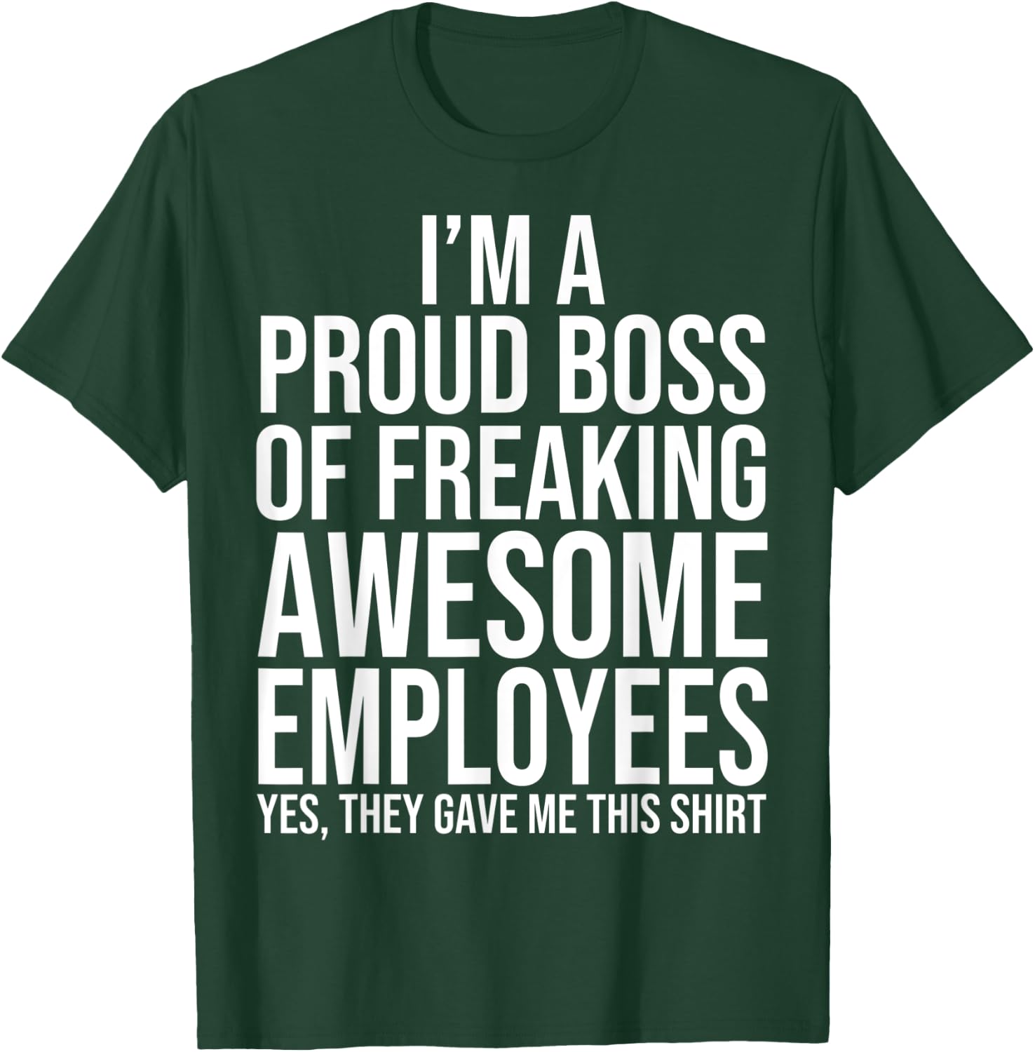 I'm A Proud Boss Of Freaking Awesome Employees T-Shirt - T-Shirt | Forest