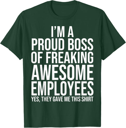 I'm A Proud Boss Of Freaking Awesome Employees T-Shirt - T-Shirt | Forest