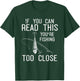 If You Can Read This Youre Fishing Too Close Funny Fishing T-Shirt - T-Shirt | Forest