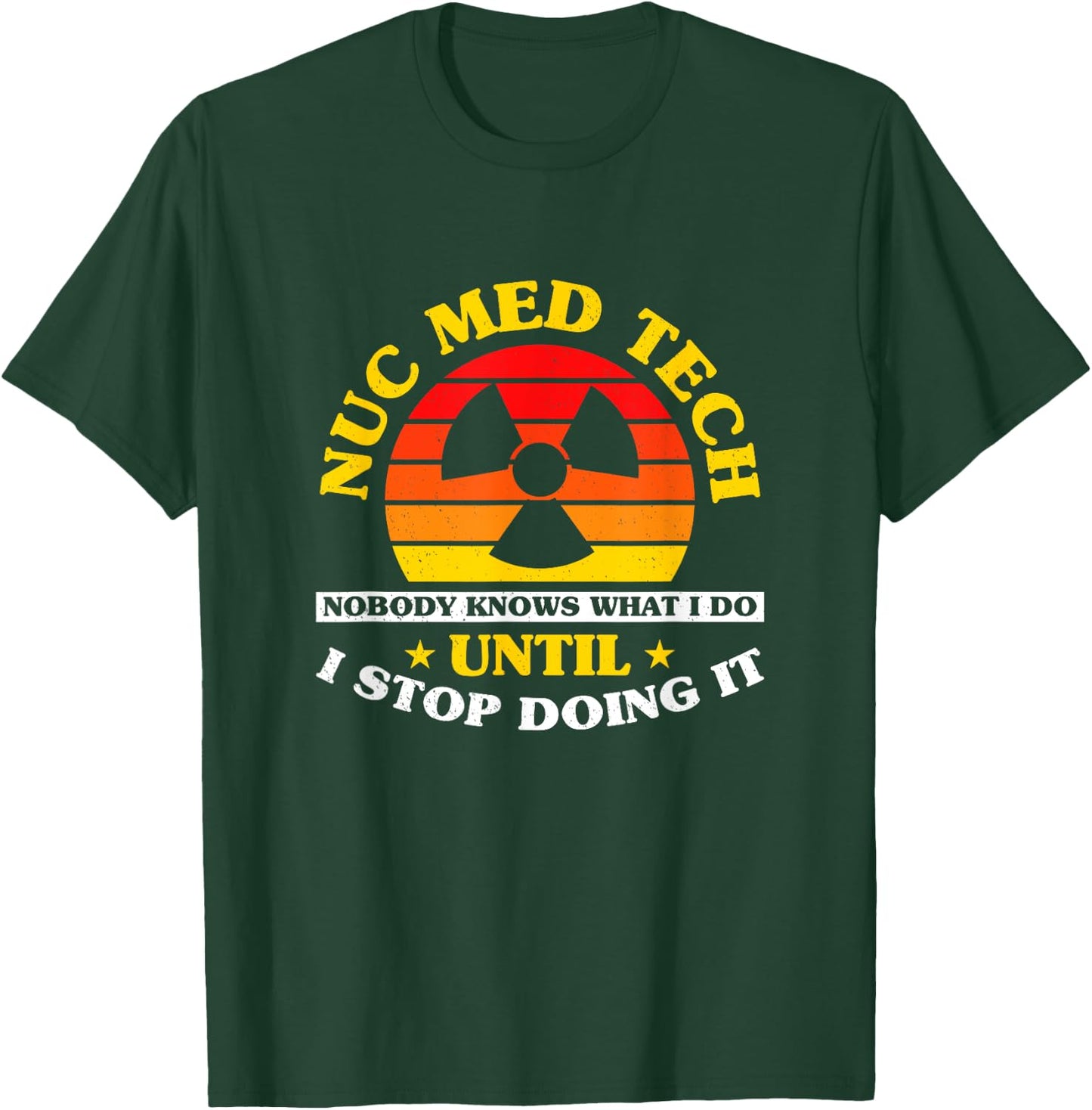 Nuc Med Tech Nuclear Medicine Technologist T-Shirt - T-Shirt | Forest