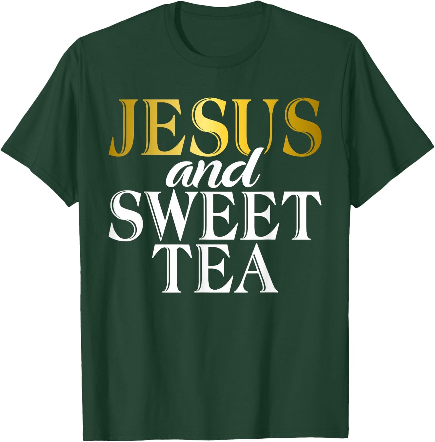 Jesus and Sweet Tea T-Shirt - T-Shirt | Forest