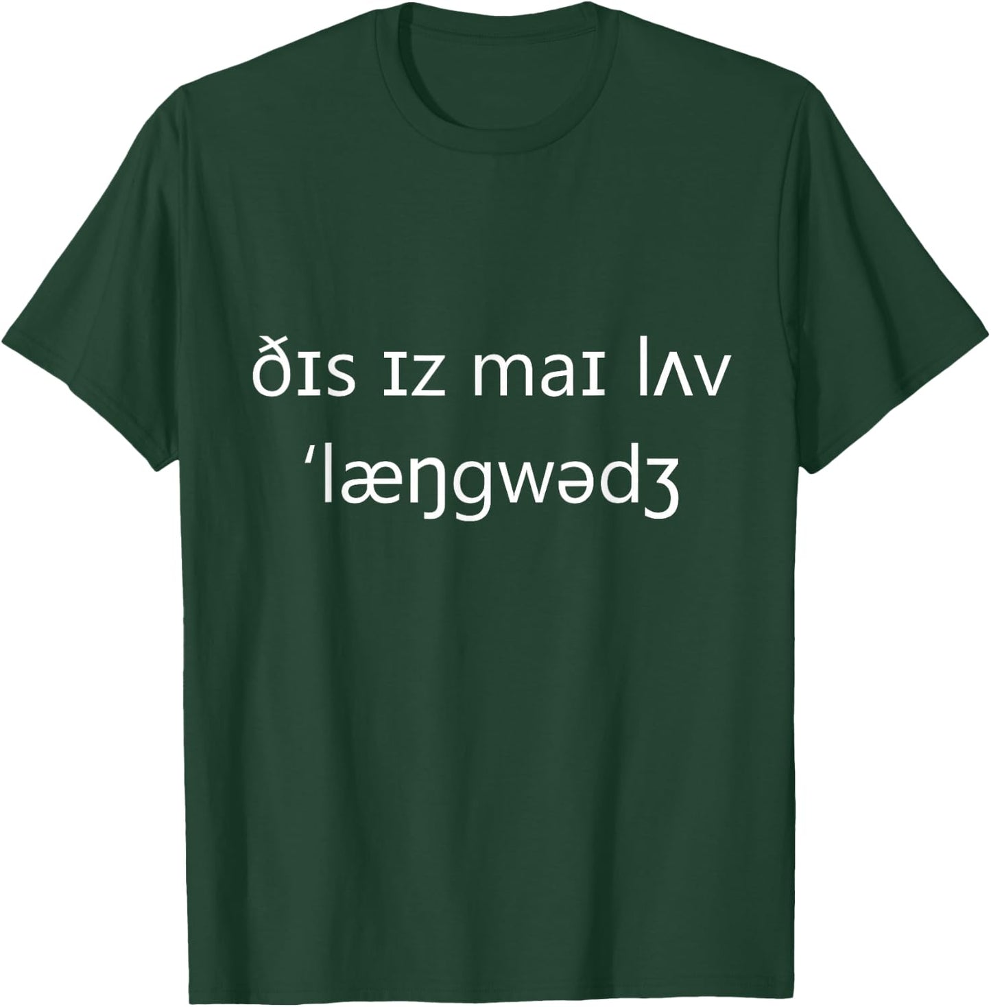 Love Language International Phonetic Alphabet Linguist IPA T-Shirt - T-Shirt | Forest