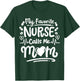 Nurse Nursing RN My Favorite Nurse Calls Me Mom T-Shirt - T-Shirt | Forest