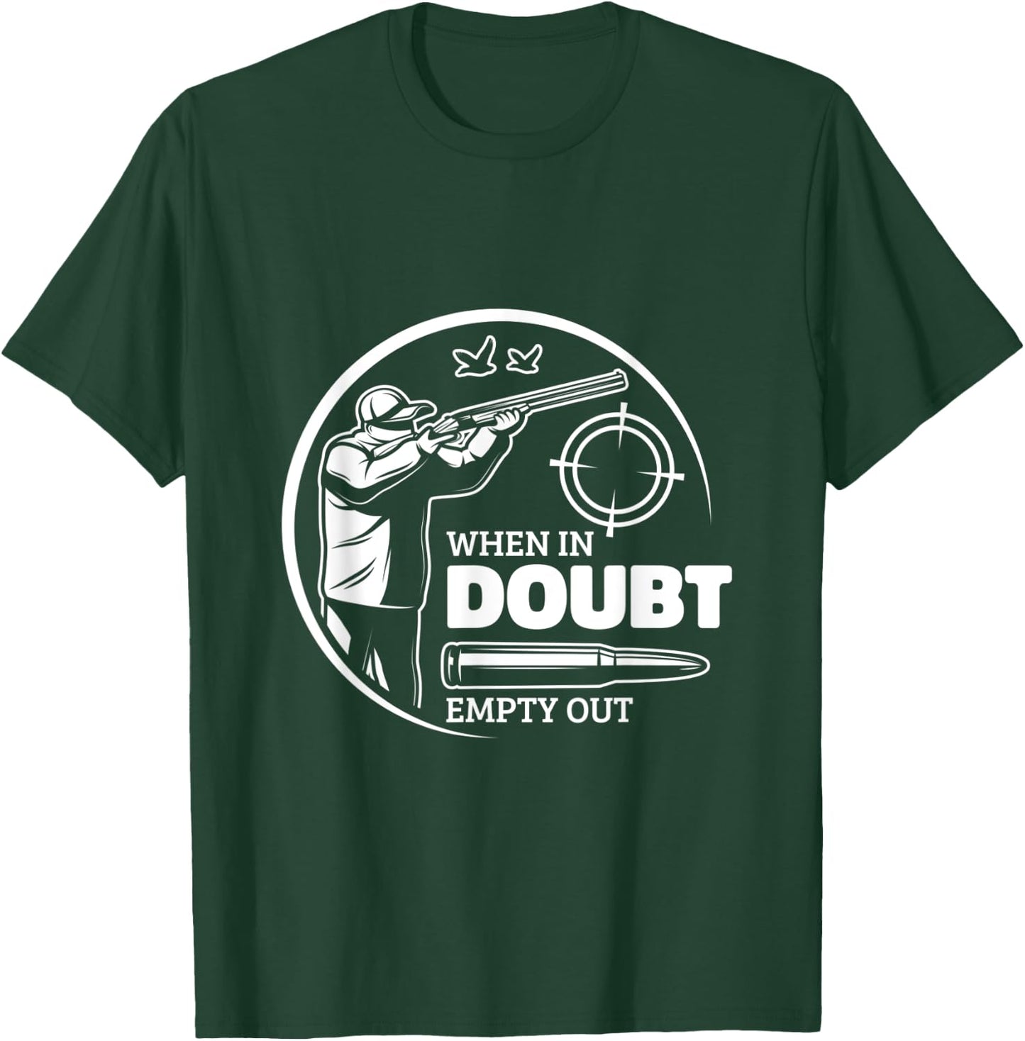 When In Doubt Empty Out Hunter Goose Hunting T-Shirt - T-Shirt | Forest