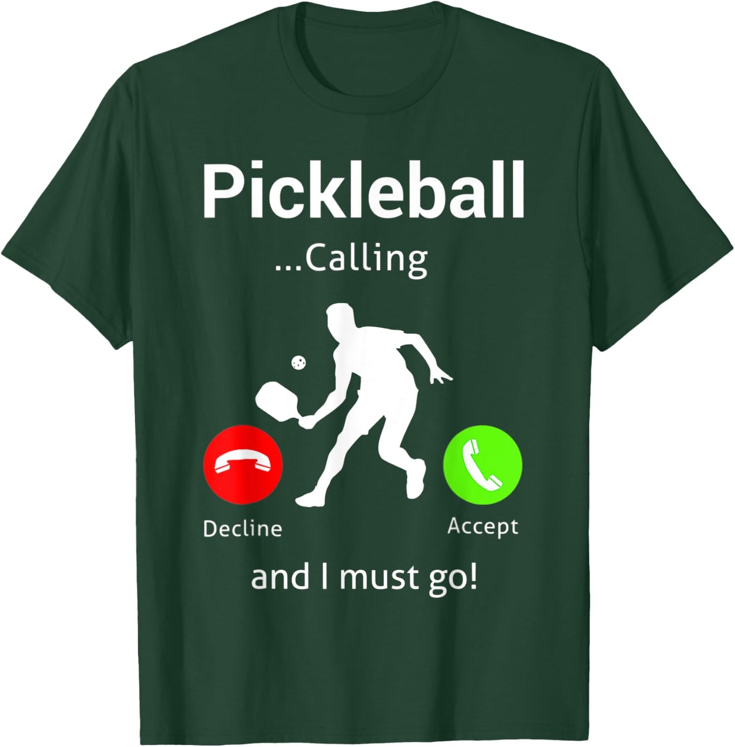 Pickleball Is Calling and I Must Go T-Shirt - T-Shirt | Forest