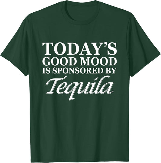 Today's Good Mood I Sponsored By Tequila Cinco De Mayo T-Shirt - T-Shirt | Forest