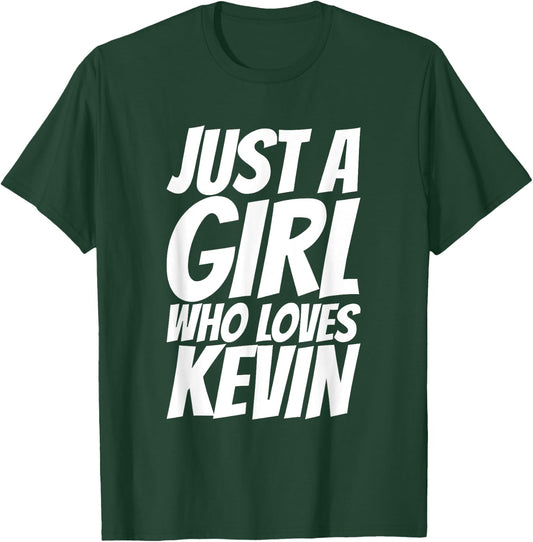 Just A Girl Who Loves Kevin T-Shirt - T-Shirt | Forest