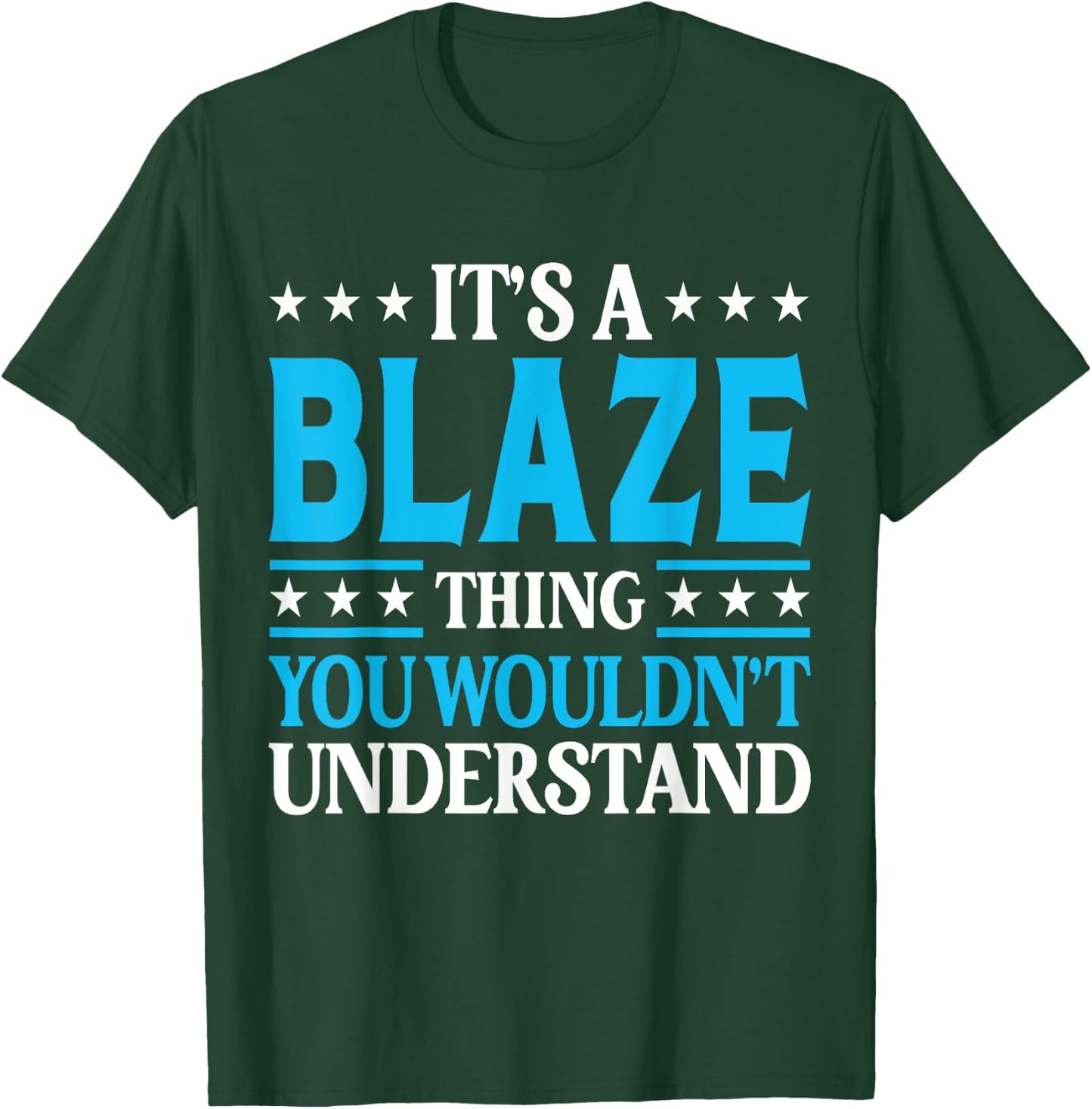 It's A Blaze Thing Personal Name Funny Blaze T-Shirt - T-Shirt | Forest