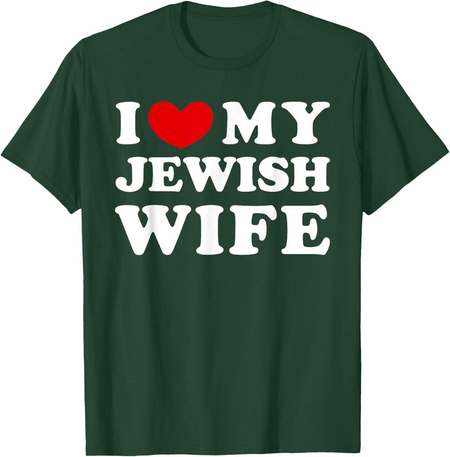 I Love My Jewish Wife, I Heart My Jewish Wife T-Shirt - T-Shirt | Forest