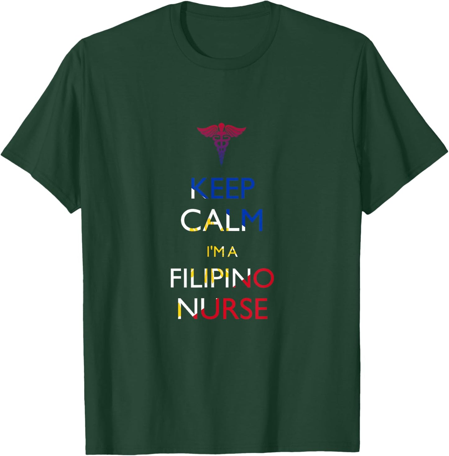 Keep Calm, I'm a Filipino Nurse T-Shirt - T-Shirt | Forest