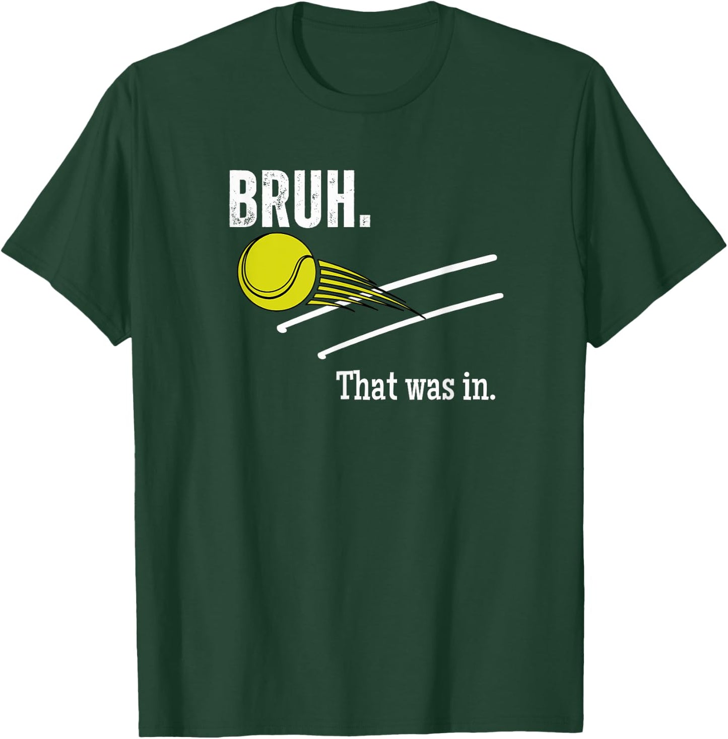 Bruh. That Was In. Funny Tennis Player Banter Cheeky Sayings T-Shirt - T-Shirt | Forest