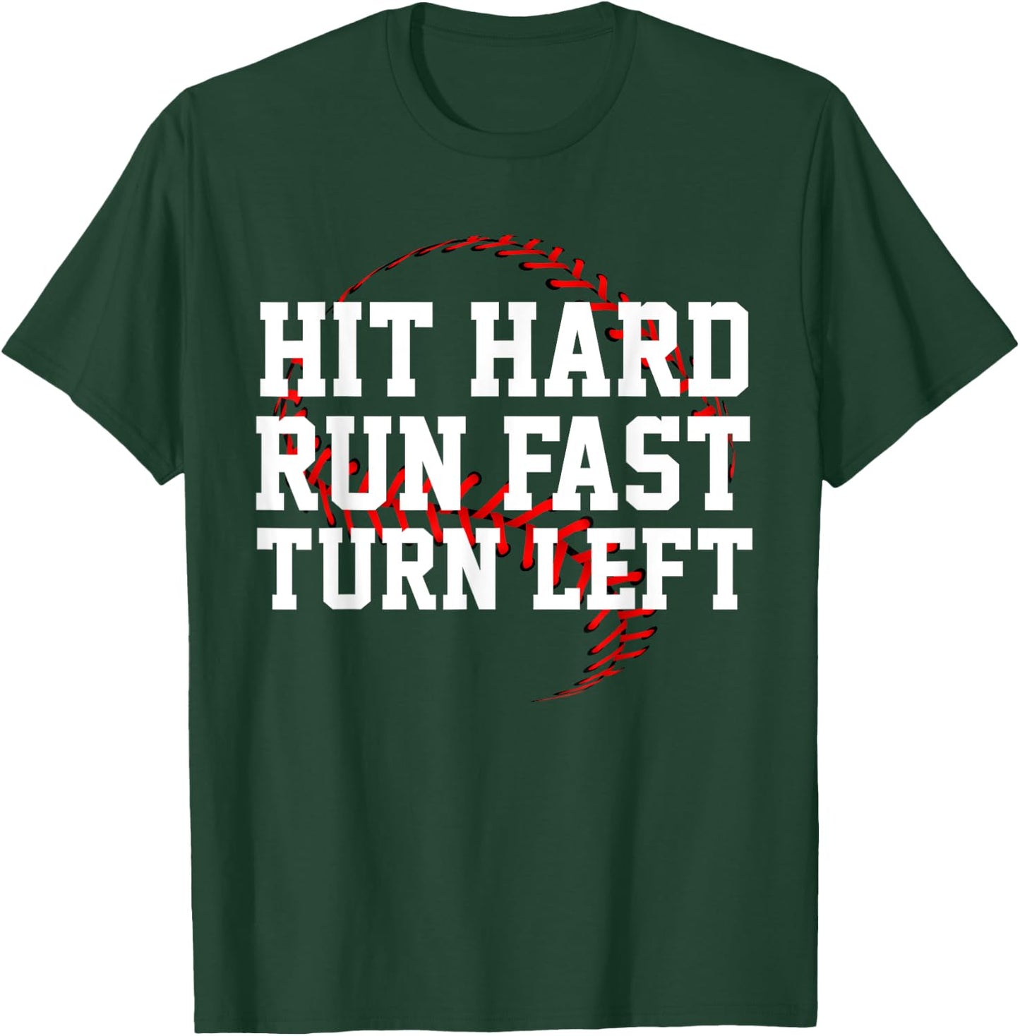 Hit Hard Run Fast Turn Left Funny Baseball Gift T-Shirt - T-Shirt | Forest