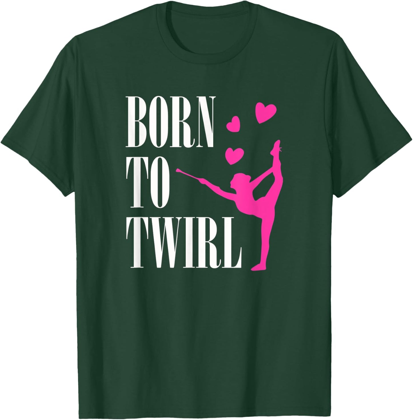 Born To Twirl Baton Twirling Girl Dance Gymnastics T-Shirt - T-Shirt | Forest
