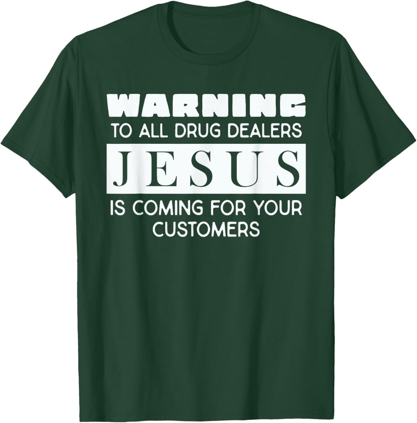Warning To All Drug Dealers Jesus Is Coming T-Shirt - T-Shirt | Forest