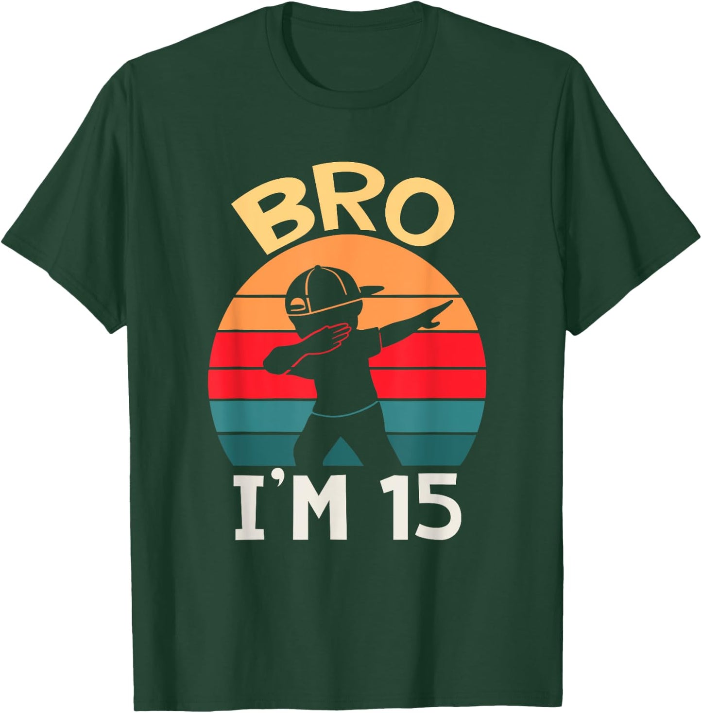 Bro I’m 15 Year Old Fifteen Fifteenth Party 15th Birthday T-Shirt - T-Shirt | Forest
