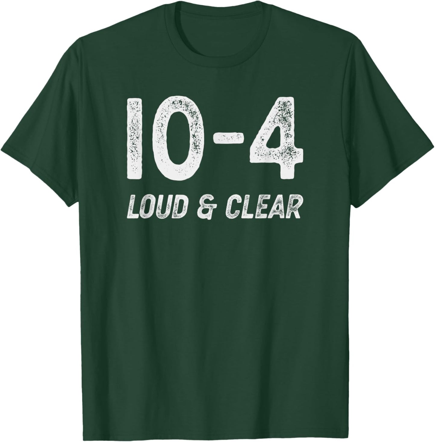 10-4 Loud and clear - CB radio lingo trucker talk - Ten code T-Shirt - T-Shirt | Forest