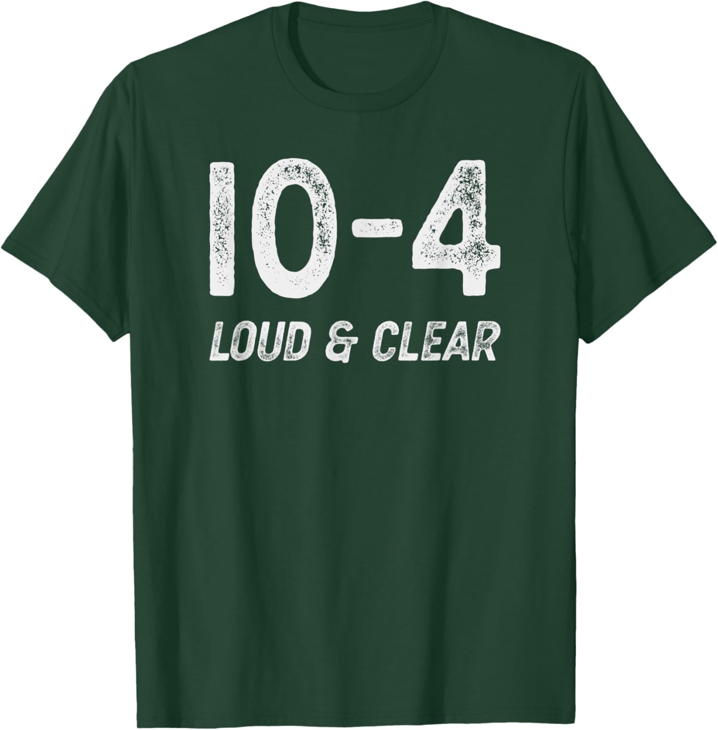 10-4 Loud and clear - CB radio lingo trucker talk - Ten code T-Shirt - T-Shirt | Forest