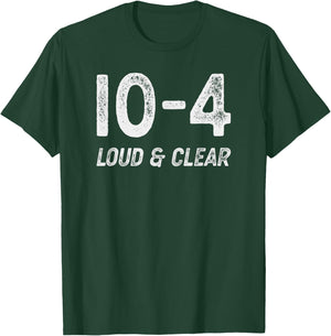 10-4 Loud and clear - CB radio lingo trucker talk - Ten code T-Shirt - T-Shirt | Forest