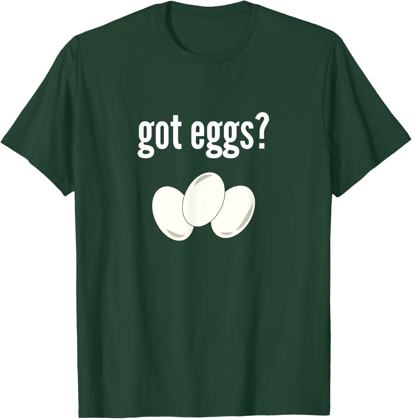 Got Eggs Funny Egg Lover Humor Got Eggs T-Shirt - T-Shirt | Forest