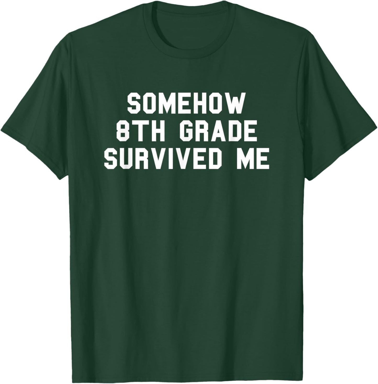 8th Grade Survived Me School Graduation Funny Fan White T-Shirt - T-Shirt | Forest