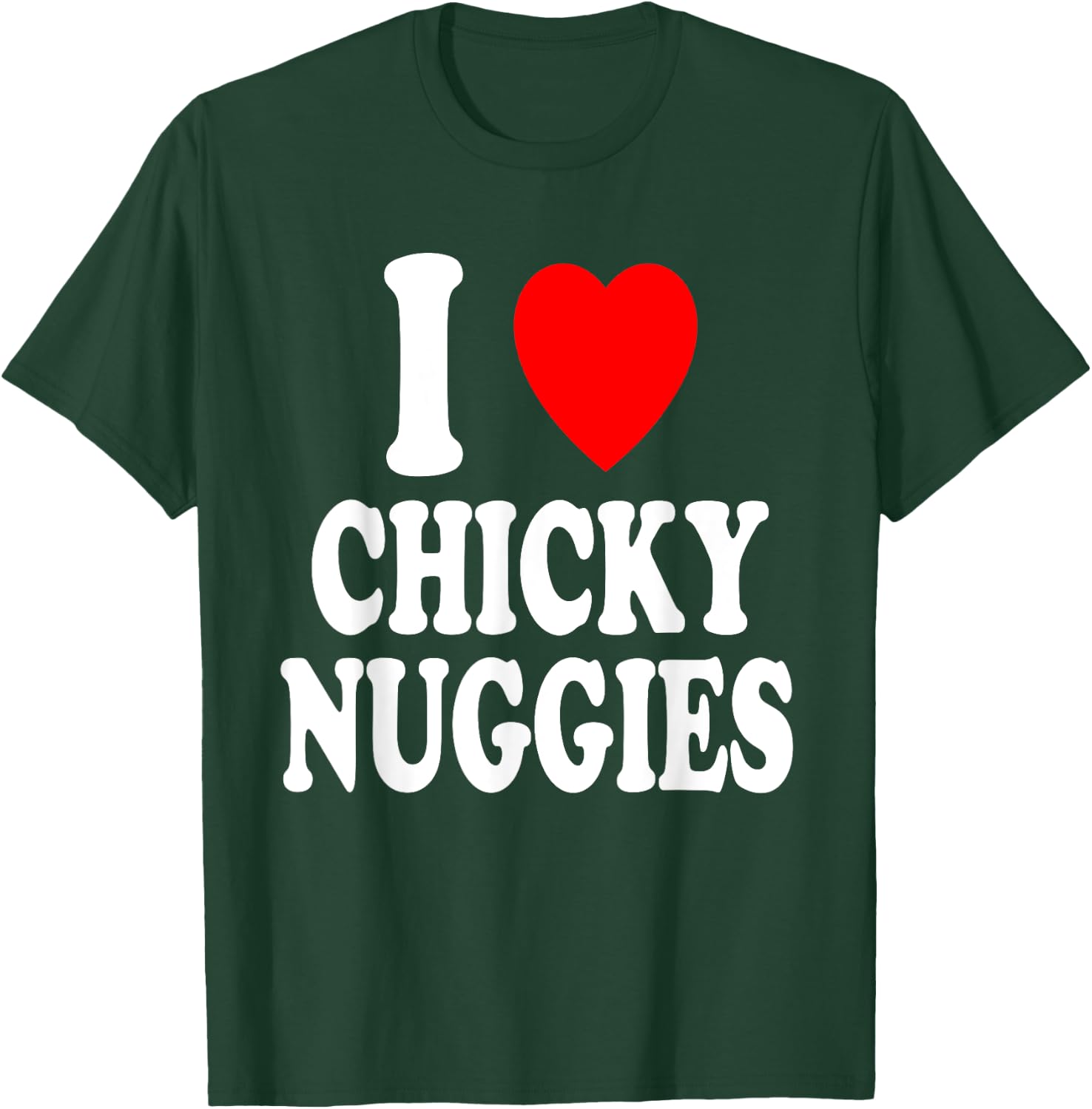 I Heart (Love) Chicky Nuggies Chicken Nuggets T-Shirt - T-Shirt | Forest