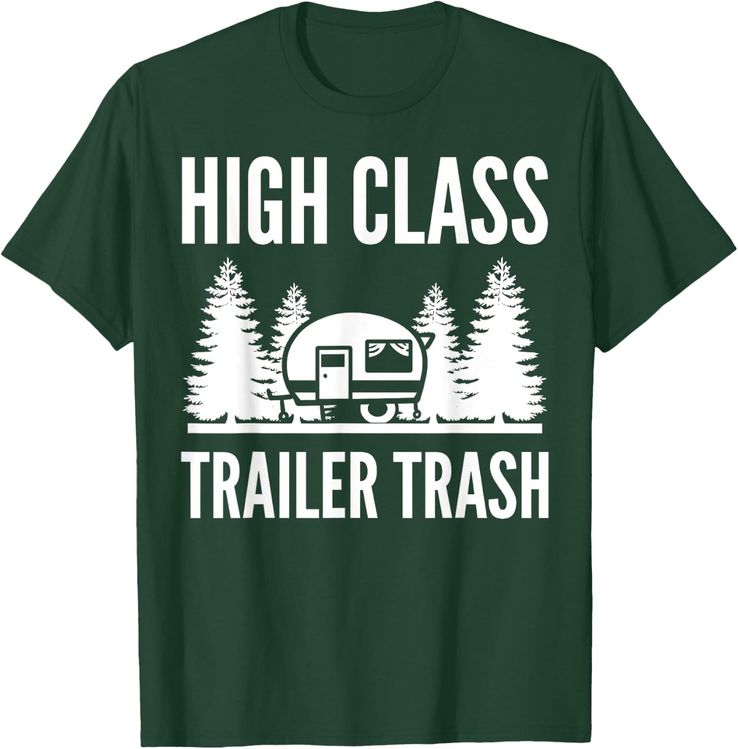 High Class Trailer Trash Outdoor Enthusiast T-Shirt - T-Shirt | Forest